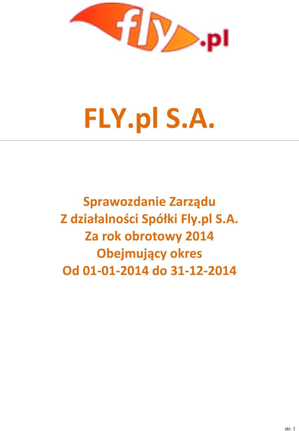 działalności Spółki Fly.pl S.A.