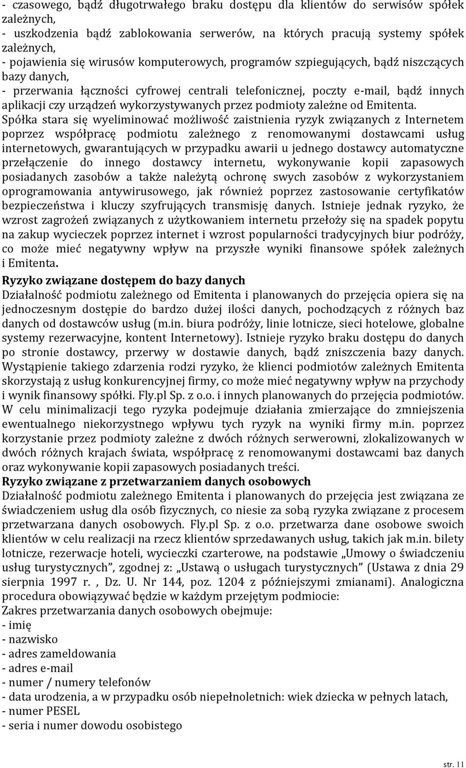 wykorzystywanych przez podmioty zależne od Emitenta.