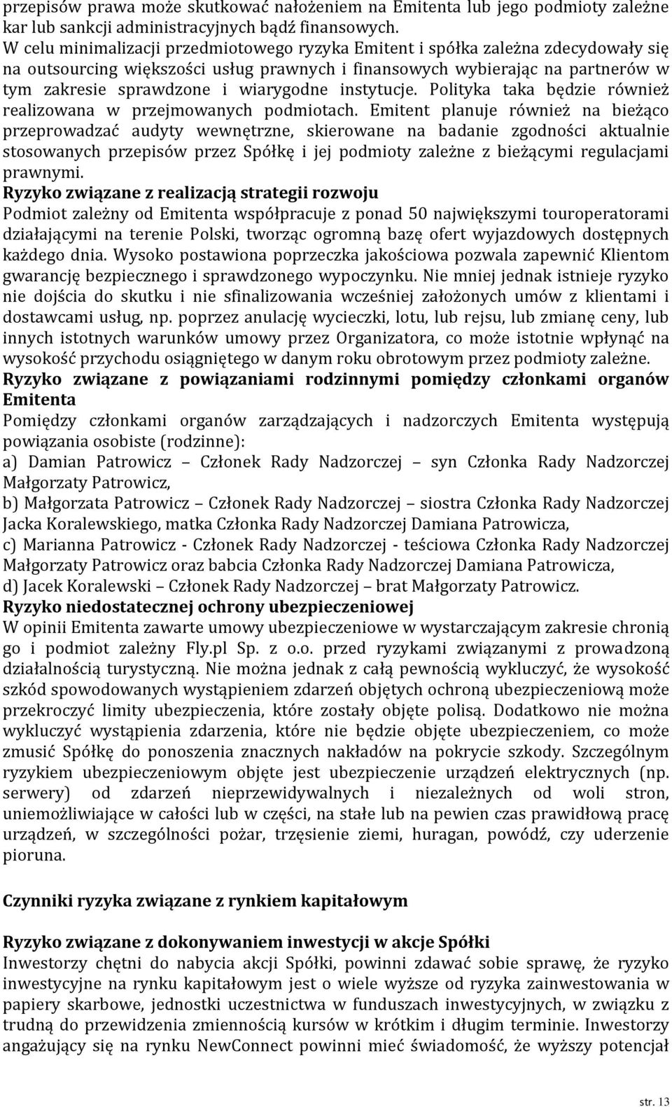 wiarygodne instytucje. Polityka taka będzie również realizowana w przejmowanych podmiotach.