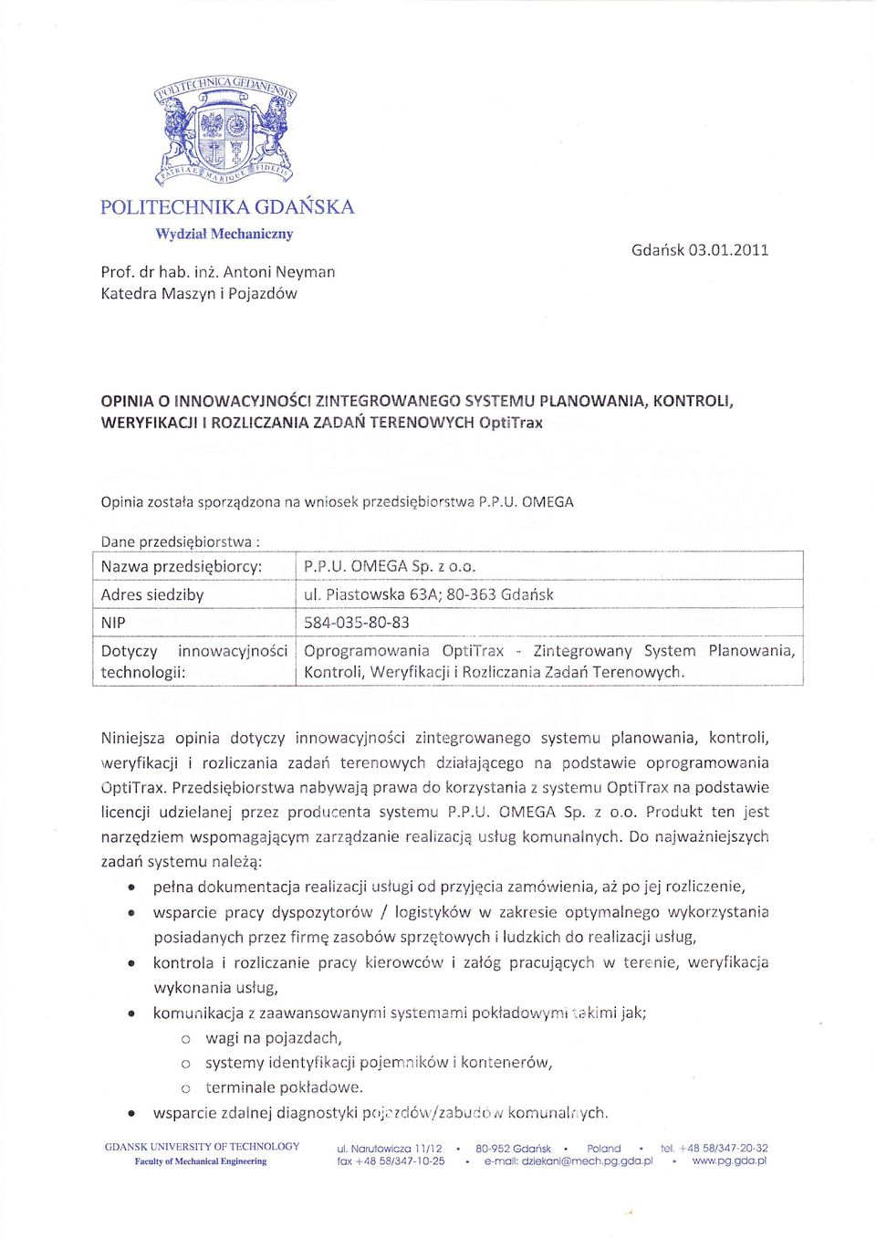 OptiTrax technlgii: - Zintegrwany Systern Planwania, Kntrli, Weryfikacji i Rzliczania Zadań Terenwych Niniejsza pinia dtyczy innwacyjnści zintegrwaneg systemu planwania, kntrli, rrr'reryfikacji i