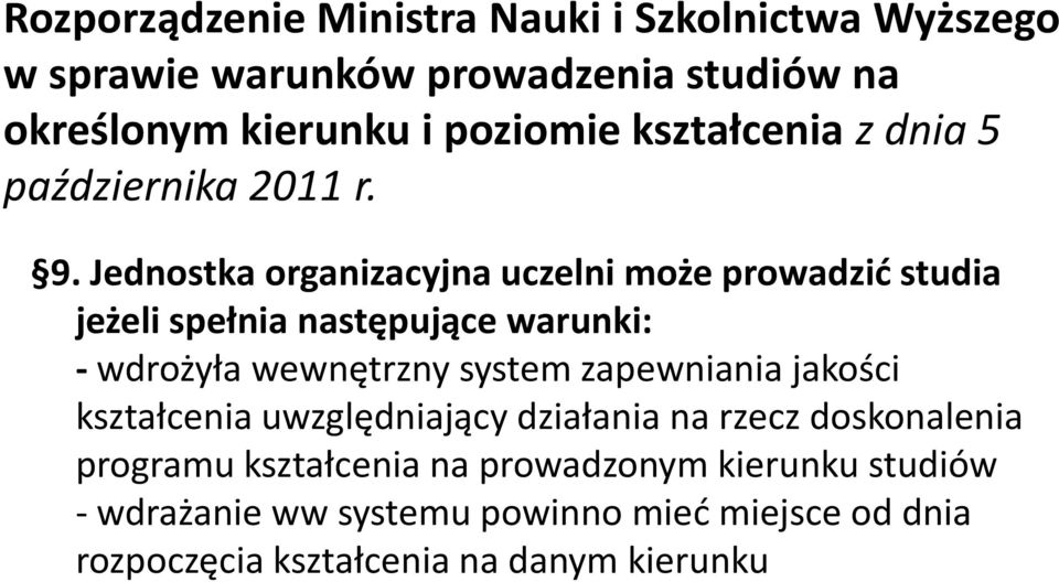 Jednostka organizacyjna uczelni może prowadzić studia jeżeli spełnia następujące warunki: - wdrożyła wewnętrzny system