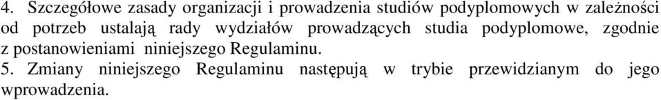 podyplomowe, zgodnie z postanowieniami niniejszego Regulaminu. 5.