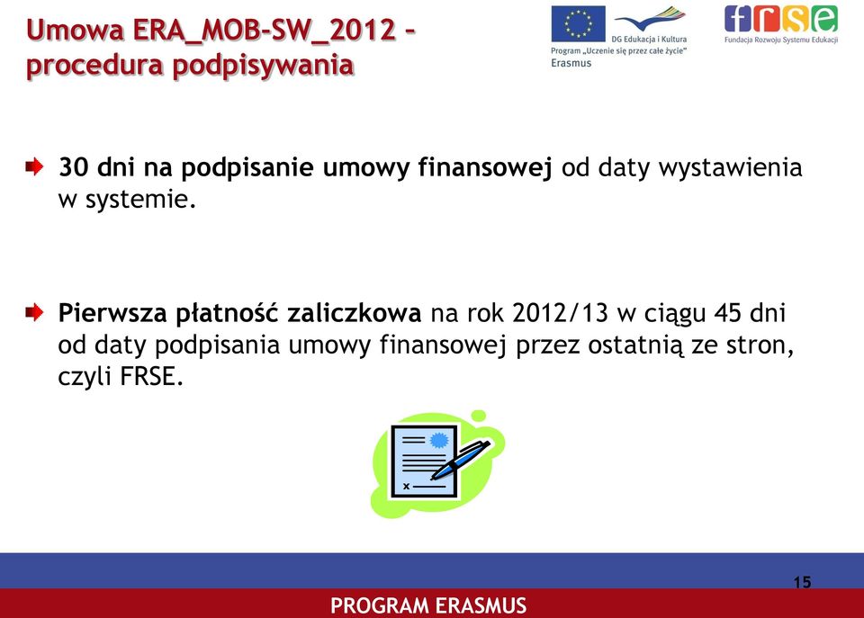 Pierwsza płatność zaliczkowa na rok 2012/13 w ciągu 45 dni od