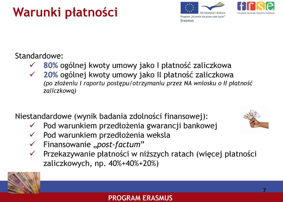 Niestandardowe (wynik badania zdolności finansowej): Pod warunkiem przedłożenia gwarancji bankowej Pod warunkiem