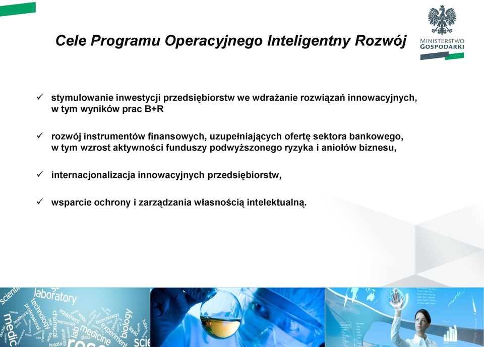 ofertę sektora bankowego, w tym wzrost aktywności funduszy podwyższonego ryzyka i aniołów biznesu,