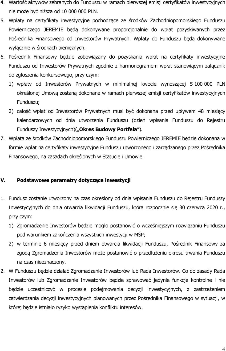 Inwestorów Prywatnych. Wpłaty do Funduszu będą dokonywane wyłącznie w środkach pieniężnych. 6.