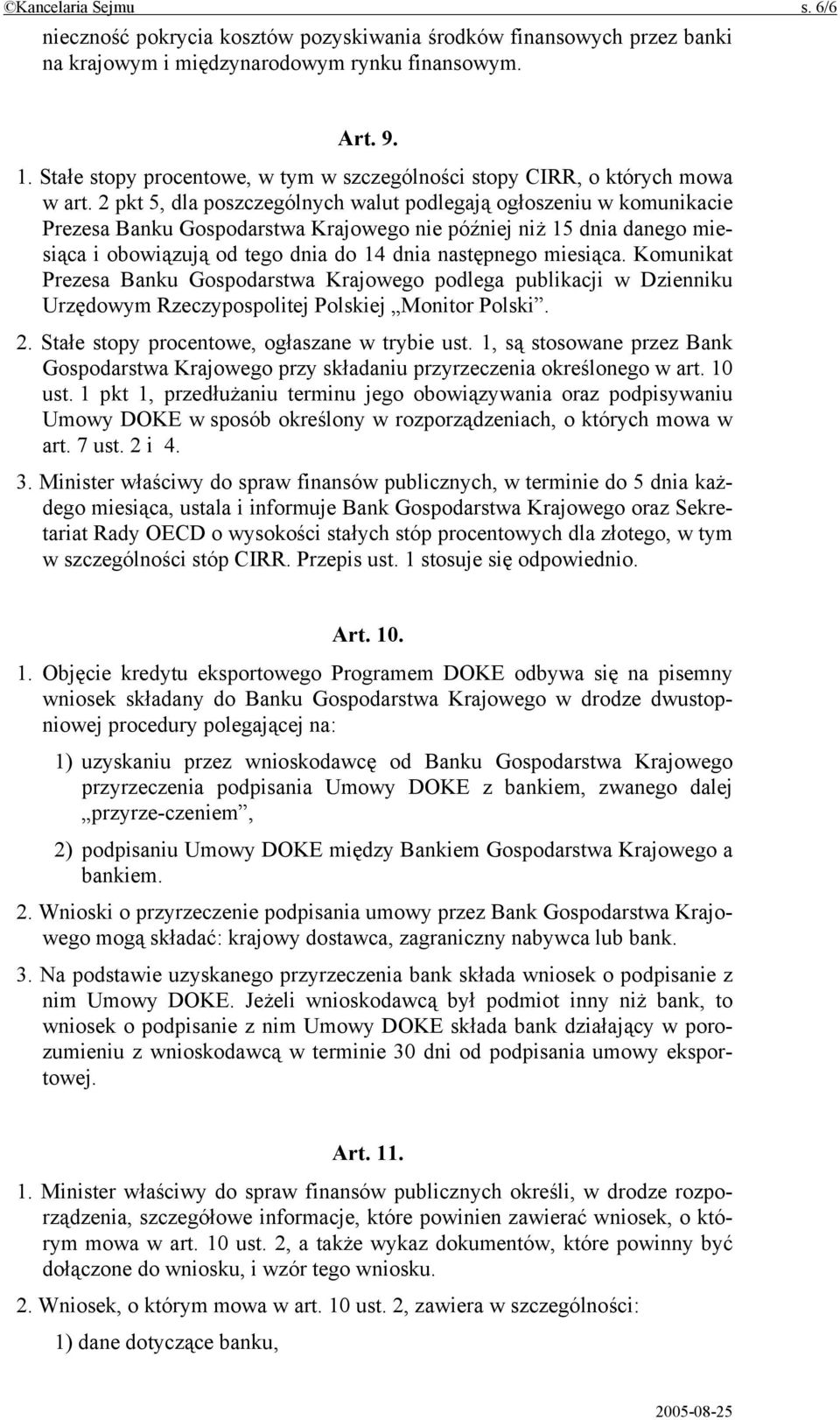 2 pkt 5, dla poszczególnych walut podlegają ogłoszeniu w komunikacie Prezesa Banku Gospodarstwa Krajowego nie później niż 15 dnia danego miesiąca i obowiązują od tego dnia do 14 dnia następnego