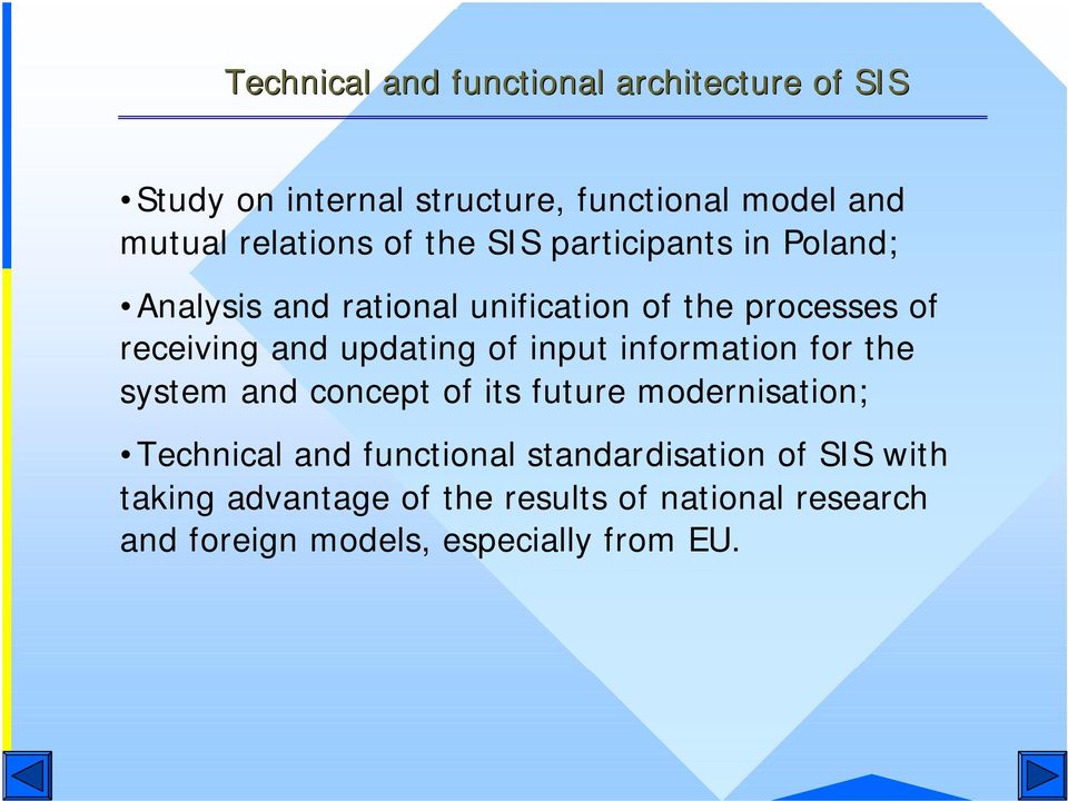 of input information for the system and concept of its future modernisation; Technical and functional
