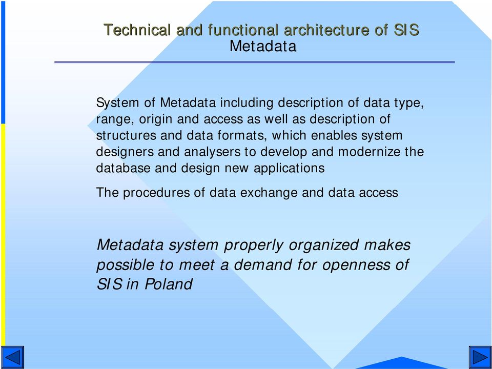 and analysers to develop and modernize the database and design new applications The procedures of data