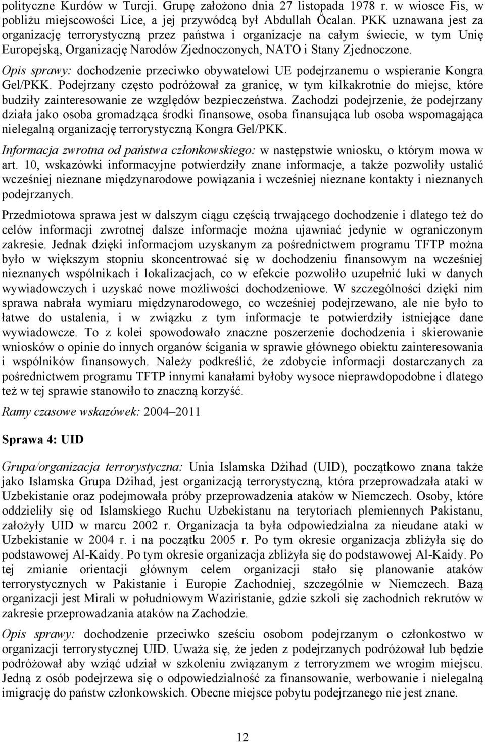 Opis sprawy: dochodzenie przeciwko obywatelowi UE podejrzanemu o wspieranie Kongra Gel/PKK.