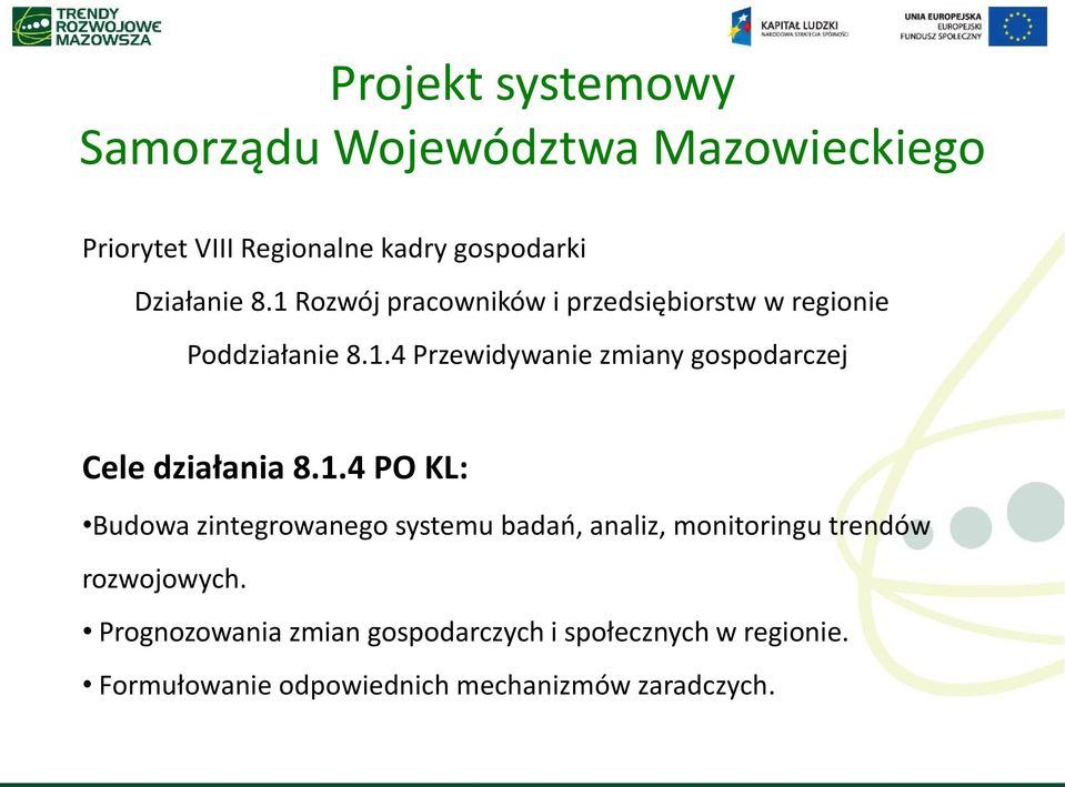 1.4 PO KL: Budowa zintegrowanego systemu badań, analiz, monitoringu trendów rozwojowych.