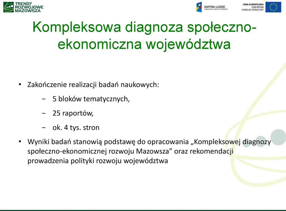 stron Wyniki badań stanowią podstawę do opracowania Kompleksowej diagnozy