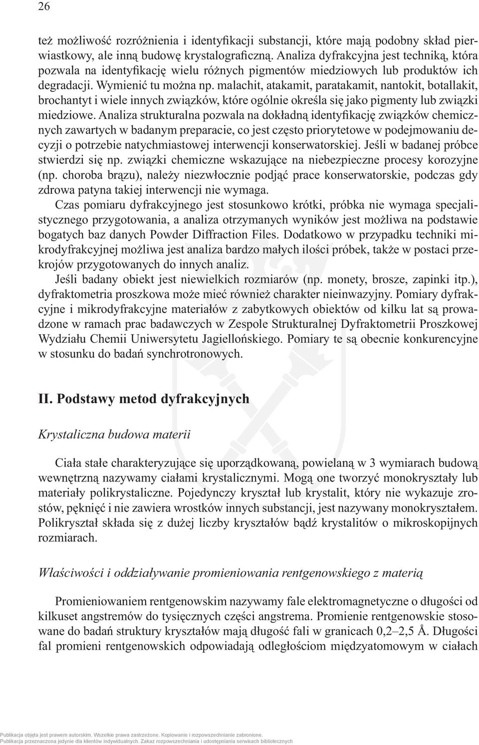 malachit, atakamit, paratakamit, nantokit, botallakit, brochantyt i wiele innych związków, które ogólnie określa się jako pigmenty lub związki miedziowe.