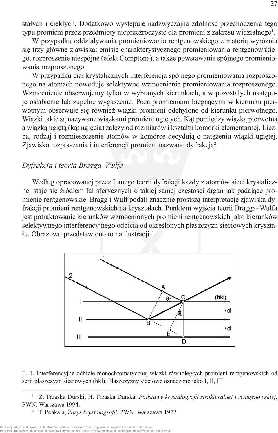 Comptona), a także powstawanie spójnego promieniowania rozproszonego.