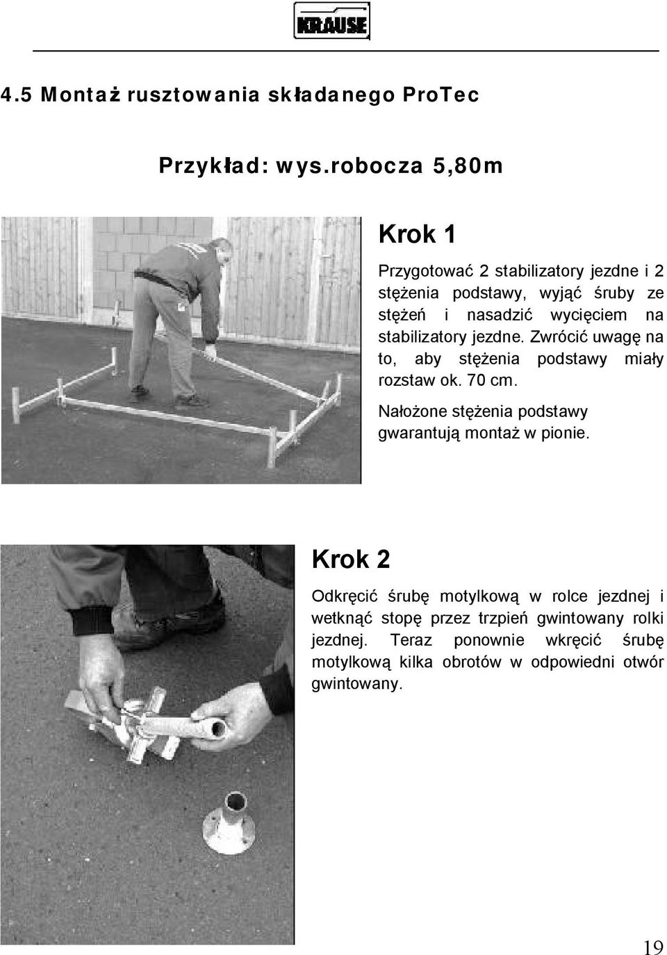 stabilizatory jezdne. Zwróci uwag na to, aby st enia podstawy mia y rozstaw ok. 70 cm.
