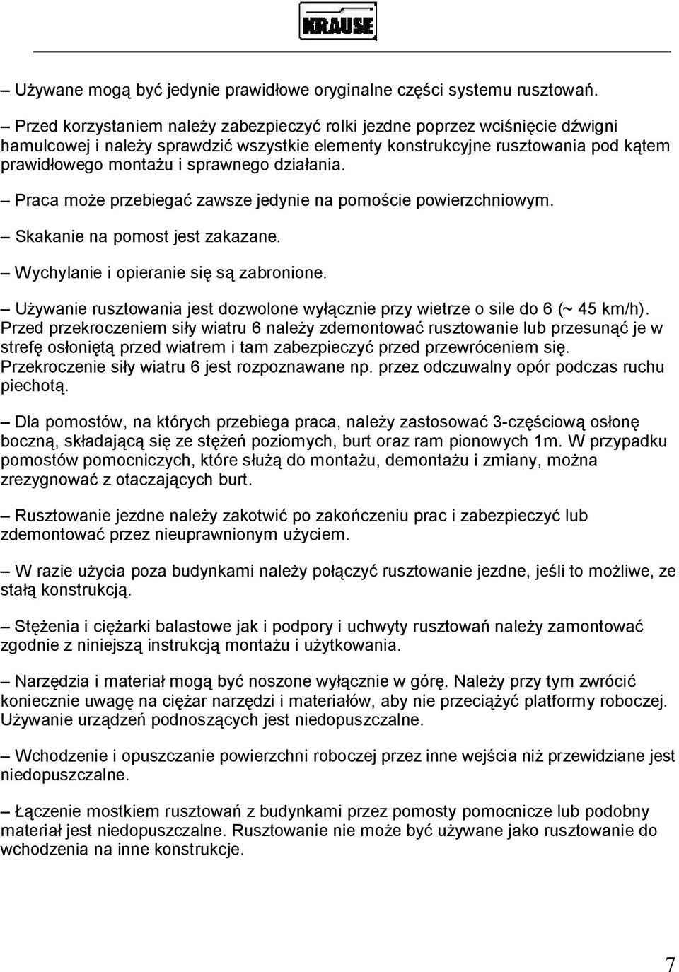 ania. Praca mo e przebiega zawsze jedynie na pomo cie powierzchniowym. Skakanie na pomost jest zakazane. Wychylanie i opieranie si s zabronione.
