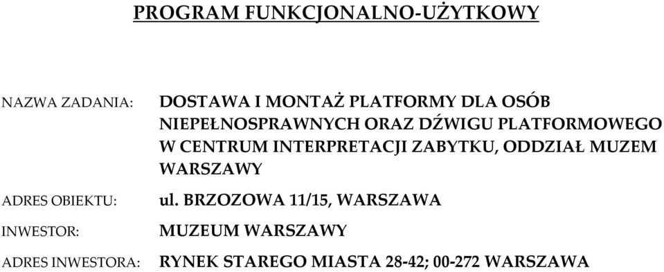 PLATFORMOWEGO W CENTRUM INTERPRETACJI ZABYTKU, ODDZIAŁ MUZEM WARSZAWY ul.