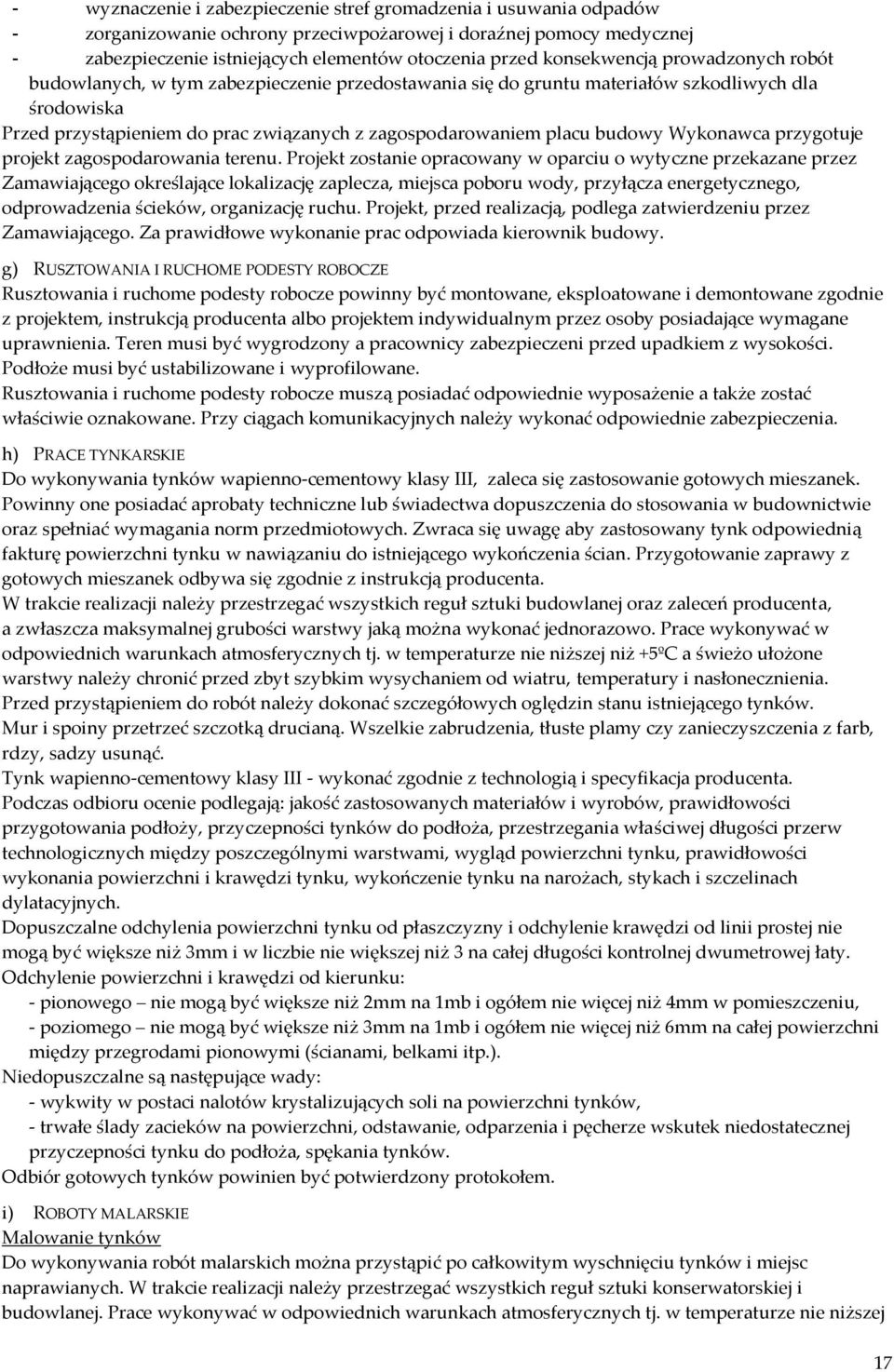 budowy Wykonawca przygotuje projekt zagospodarowania terenu.
