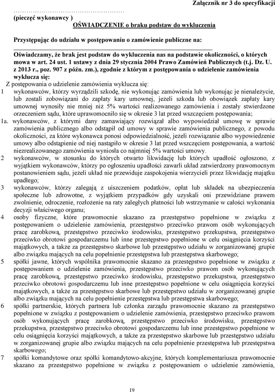 okoliczności, o których mowa w art. 24 ust. 1 ustawy z dnia 29 stycznia 2004 Prawo Zamówień Publicznych (t.j. Dz. U. z 2013 r., poz. 907 z późn. zm.