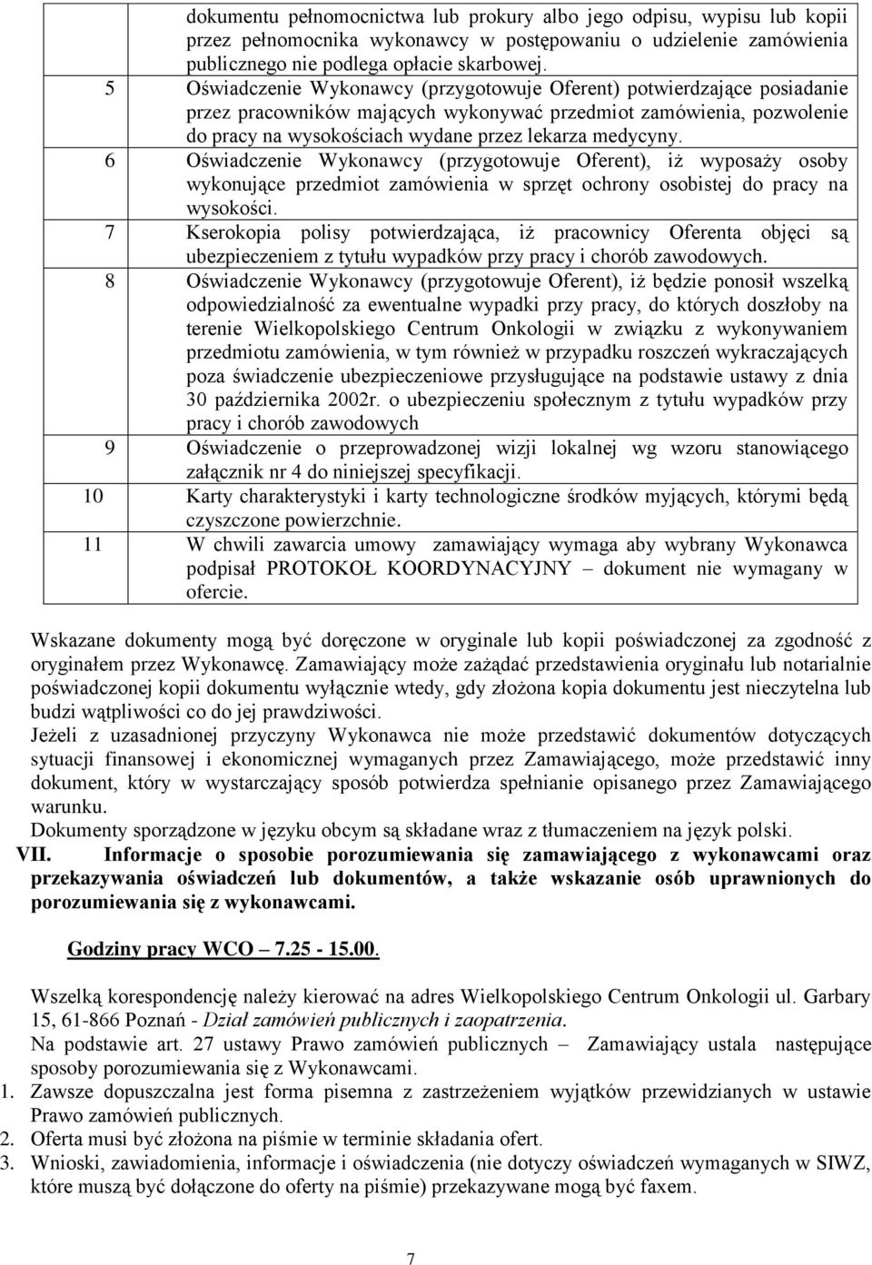 6 Oświadczenie Wykonawcy (przygotowuje Oferent), iż wyposaży osoby wykonujące przedmiot zamówienia w sprzęt ochrony osobistej do pracy na wysokości.
