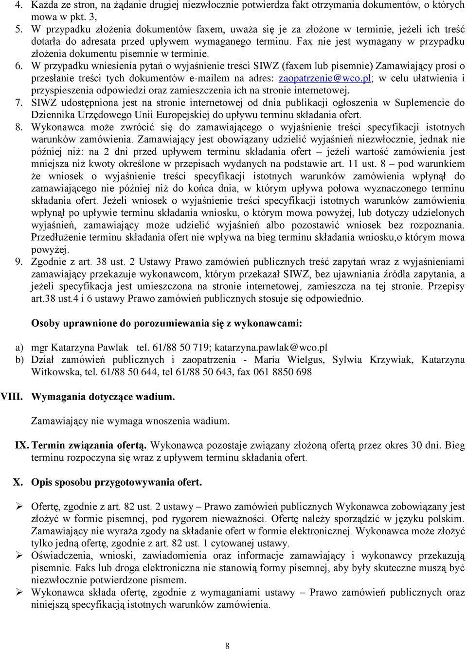 Fax nie jest wymagany w przypadku złożenia dokumentu pisemnie w terminie. 6.