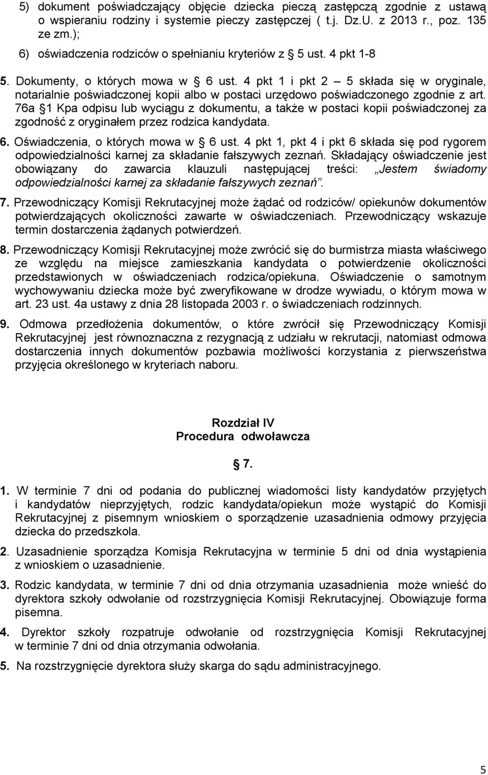 4 pkt 1 i pkt 2 5 składa się w oryginale, notarialnie poświadczonej kopii albo w postaci urzędowo poświadczonego zgodnie z art.