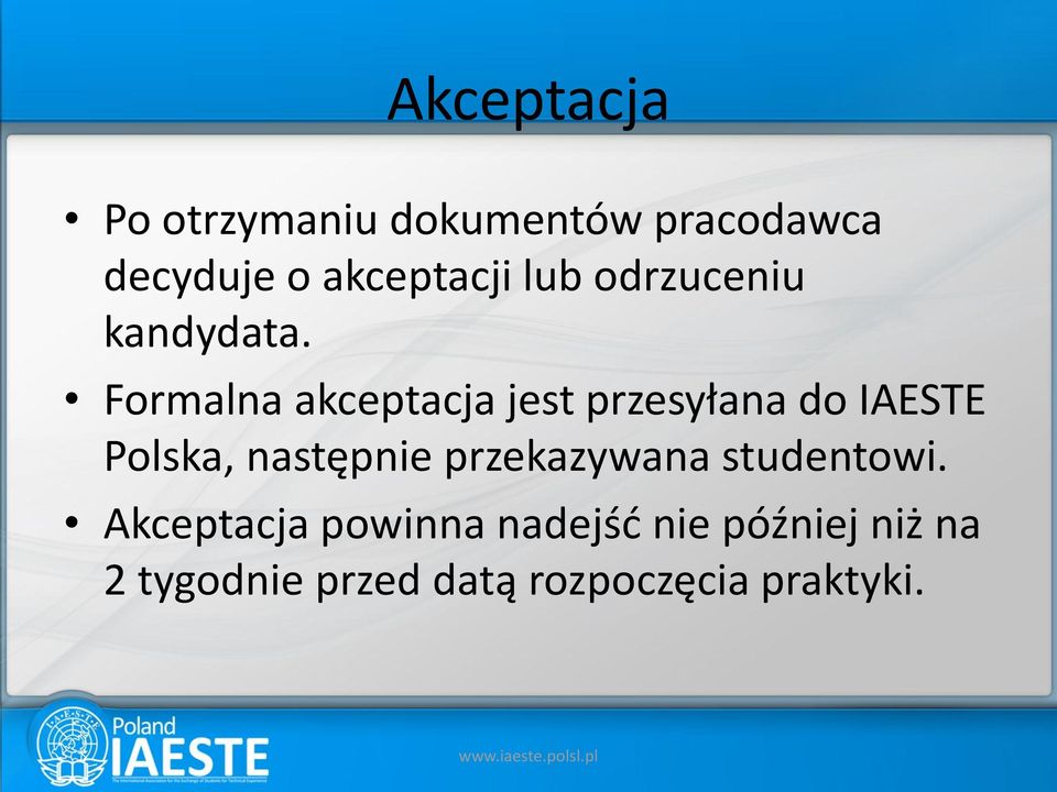 Formalna akceptacja jest przesyłana do IAESTE Polska, następnie
