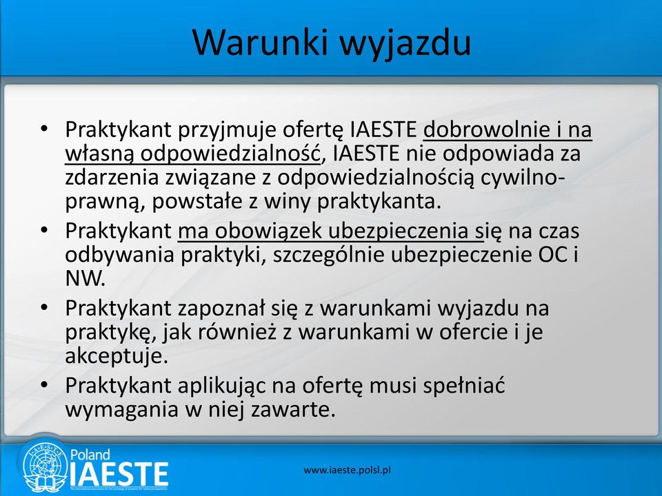 Praktykant ma obowiązek ubezpieczenia się na czas odbywania praktyki, szczególnie ubezpieczenie OC i NW.