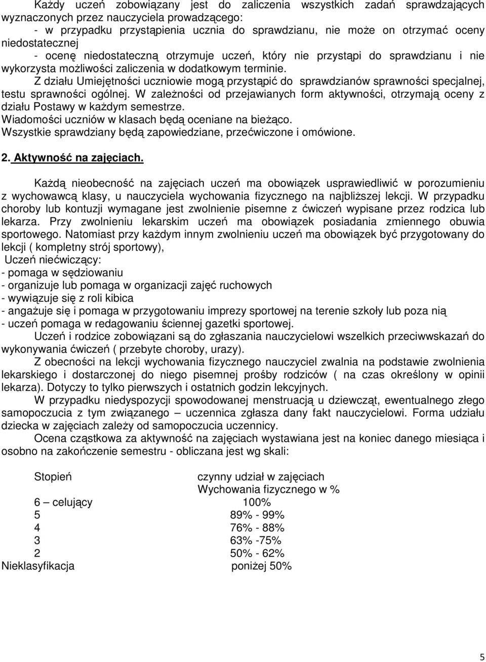 Z działu Umiejętności uczniowie mogą przystąpić do sprawdzianów sprawności specjalnej, testu sprawności ogólnej.