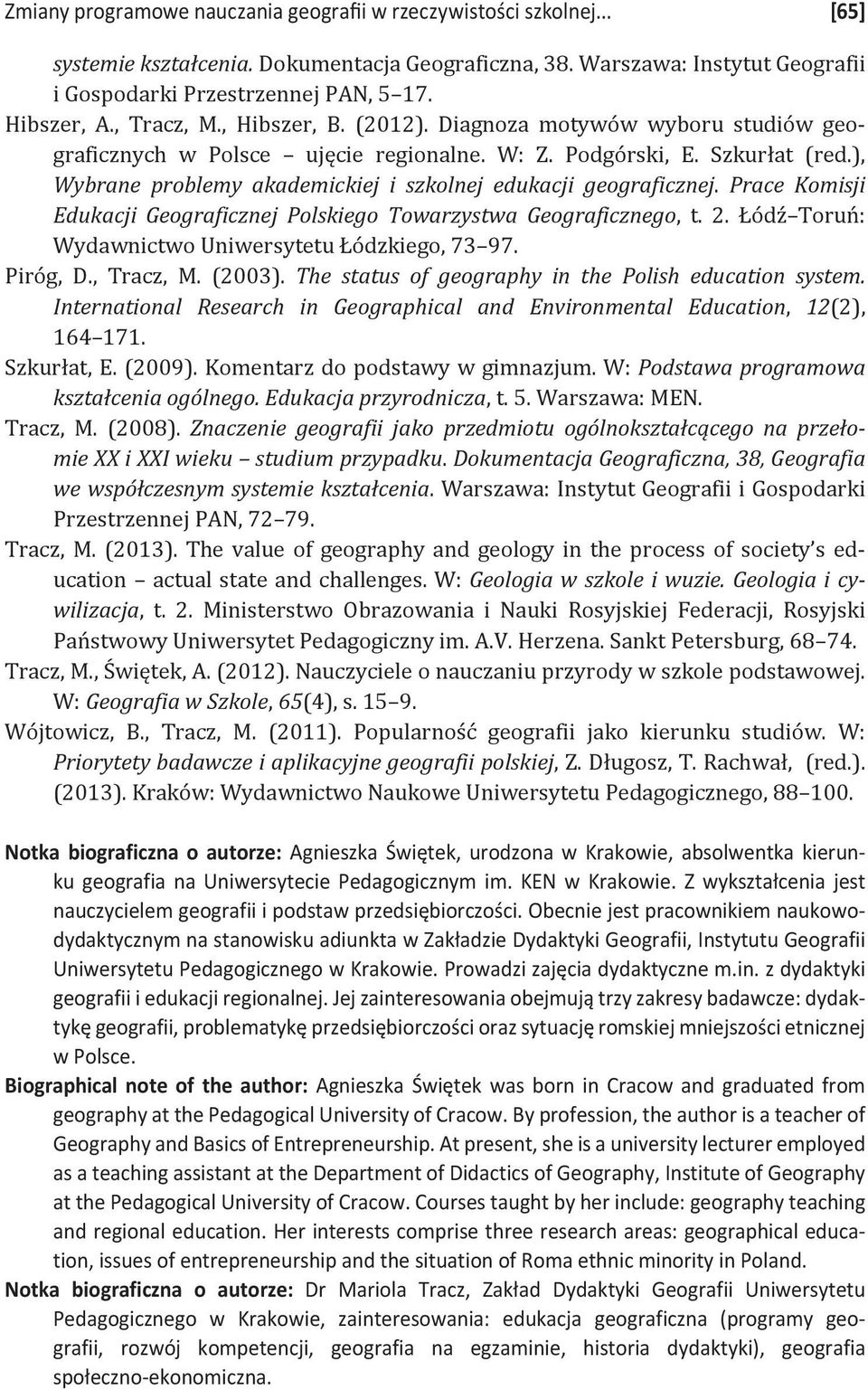 ), Wybrane problemy akademickiej i szkolnej edukacji geograficznej. Prace Komisji Edukacji Geograficznej Polskiego Towarzystwa Geograficznego, t. 2.