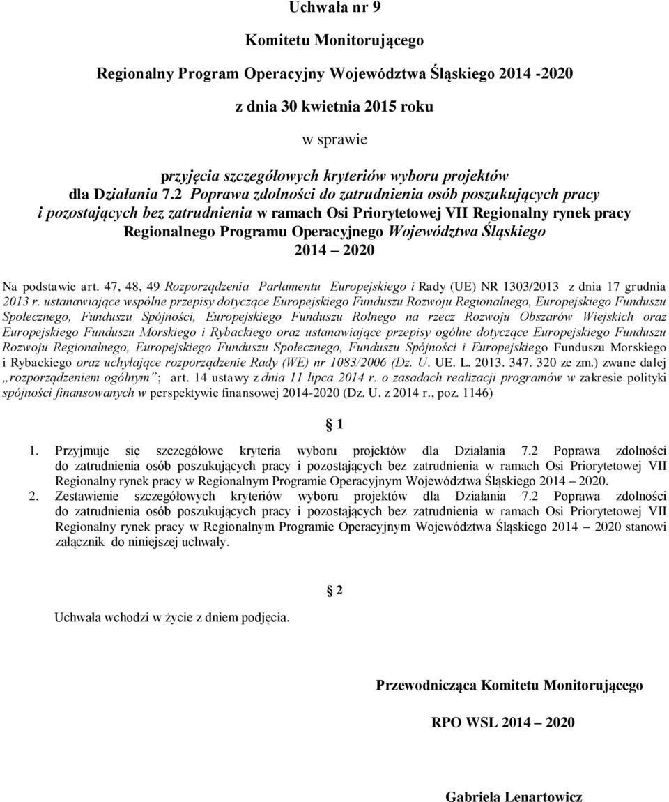 2 Poprawa zdolności do zatrudnienia osób poszukujących pracy i pozostających bez zatrudnienia w ramach Osi Priorytetowej VII Regionalny rynek pracy Regionalnego Programu Operacyjnego Województwa