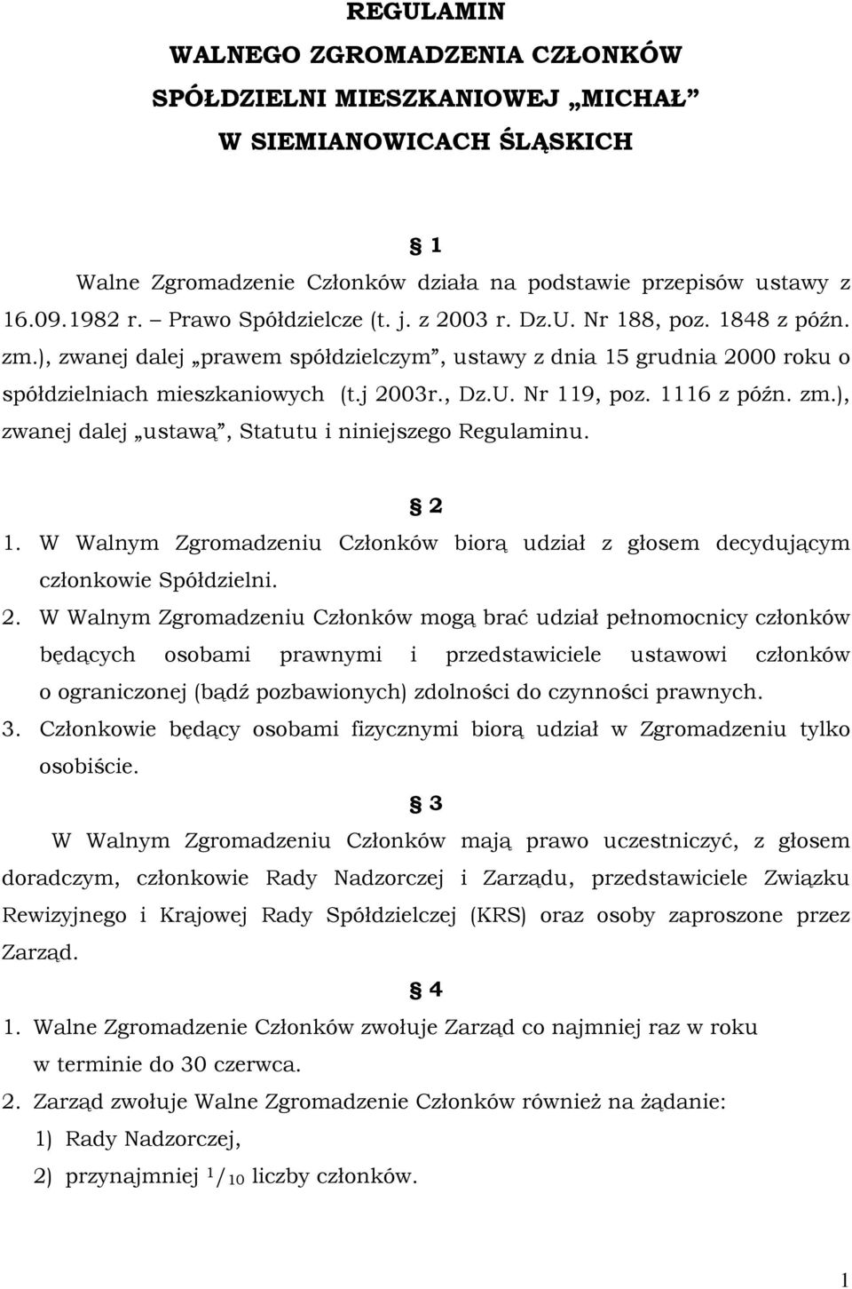 1116 z późn. zm.), zwanej dalej ustawą, Statutu i niniejszego Regulaminu. 2 