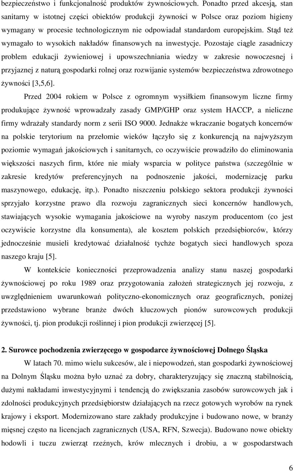 Stąd teŝ wymagało to wysokich nakładów finansowych na inwestycje.
