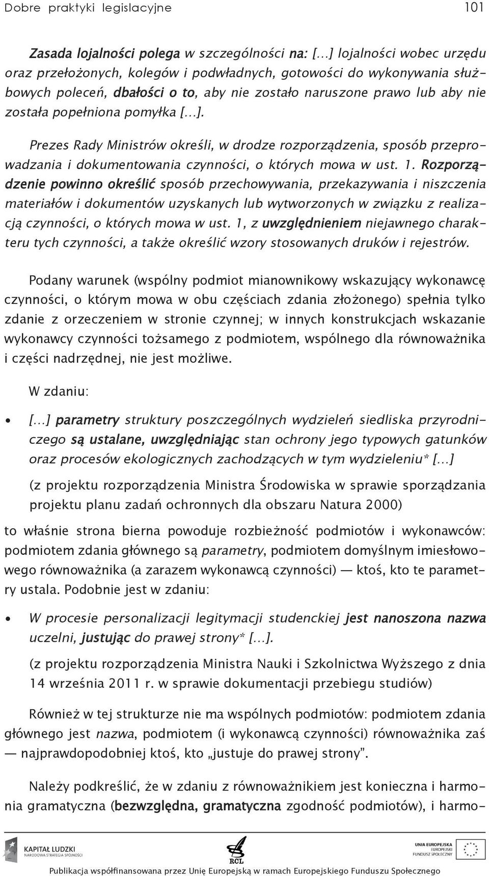 Prezes Rady Ministrów określi, w drodze rozporządzenia, sposób przeprowadzania i dokumentowania czynności, o których mowa w ust. 1.