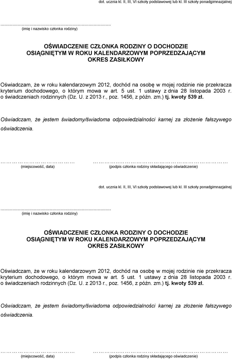 II, III, VI szkoły podstawowej lub kl. III szkoły ponadgimnazjalnej  kryterium dochodowego, o którym mowa w art. 5 ust. 1 ustawy z dnia 28 listopada 2003 r. o świadczeniach rodzinnych (Dz. U.