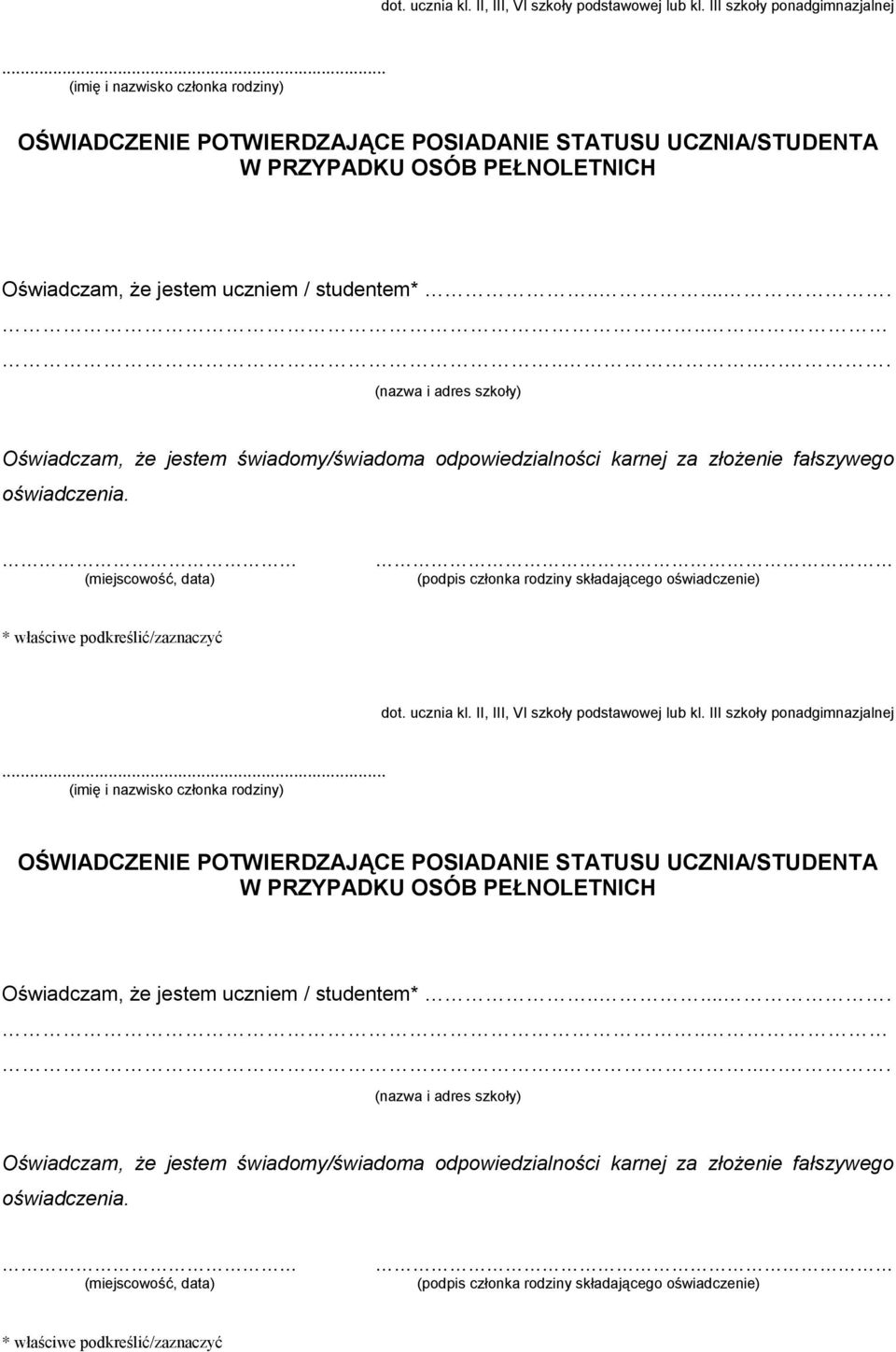 II, III, VI szkoły podstawowej lub kl. III szkoły ponadgimnazjalnej  / studentem*.