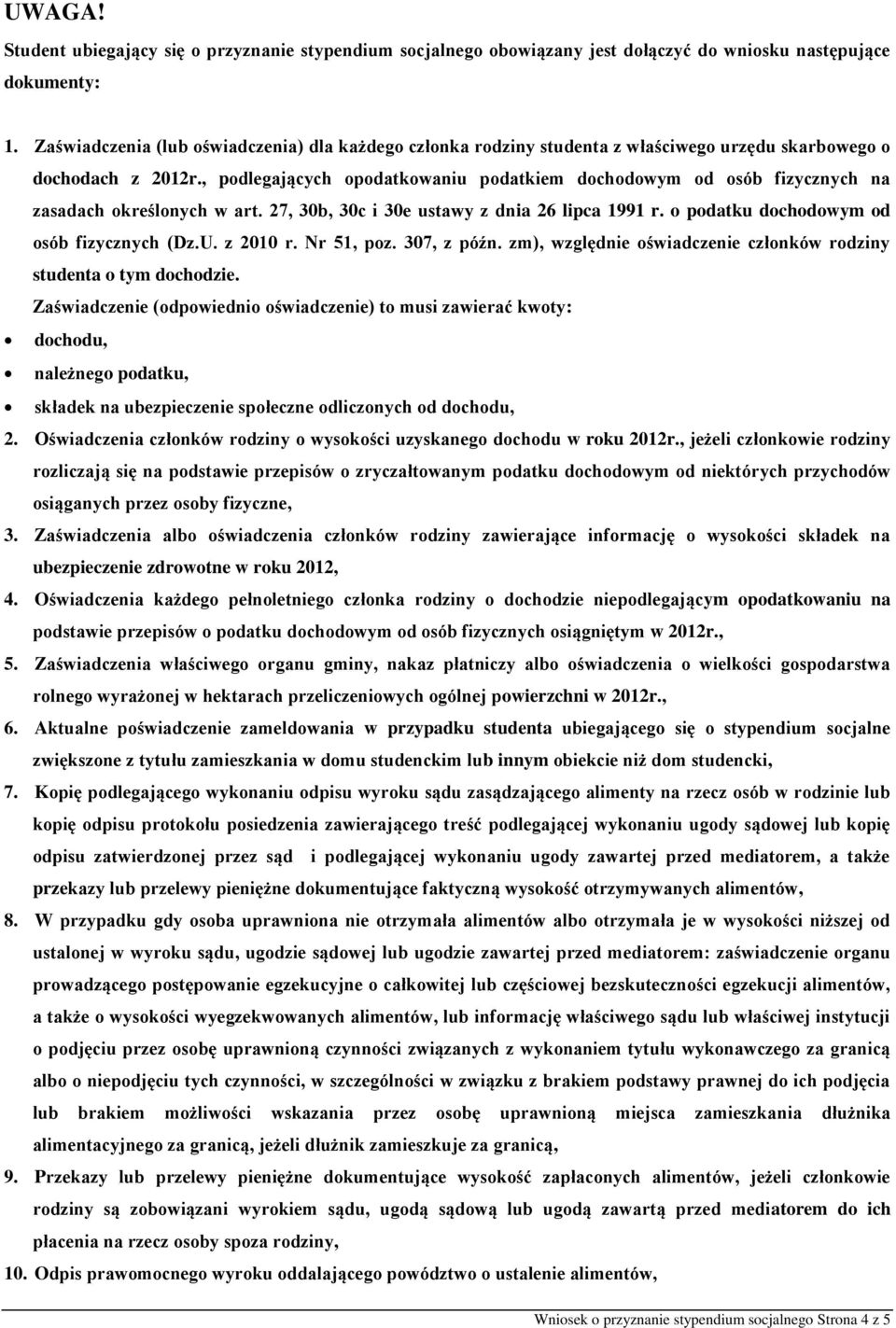 , podlegających opodatkowaniu podatkiem dochodowym od osób fizycznych na zasadach określonych w art. 27, 30b, 30c i 30e ustawy z dnia 26 lipca 1991 r. o podatku dochodowym od osób fizycznych (Dz.U.