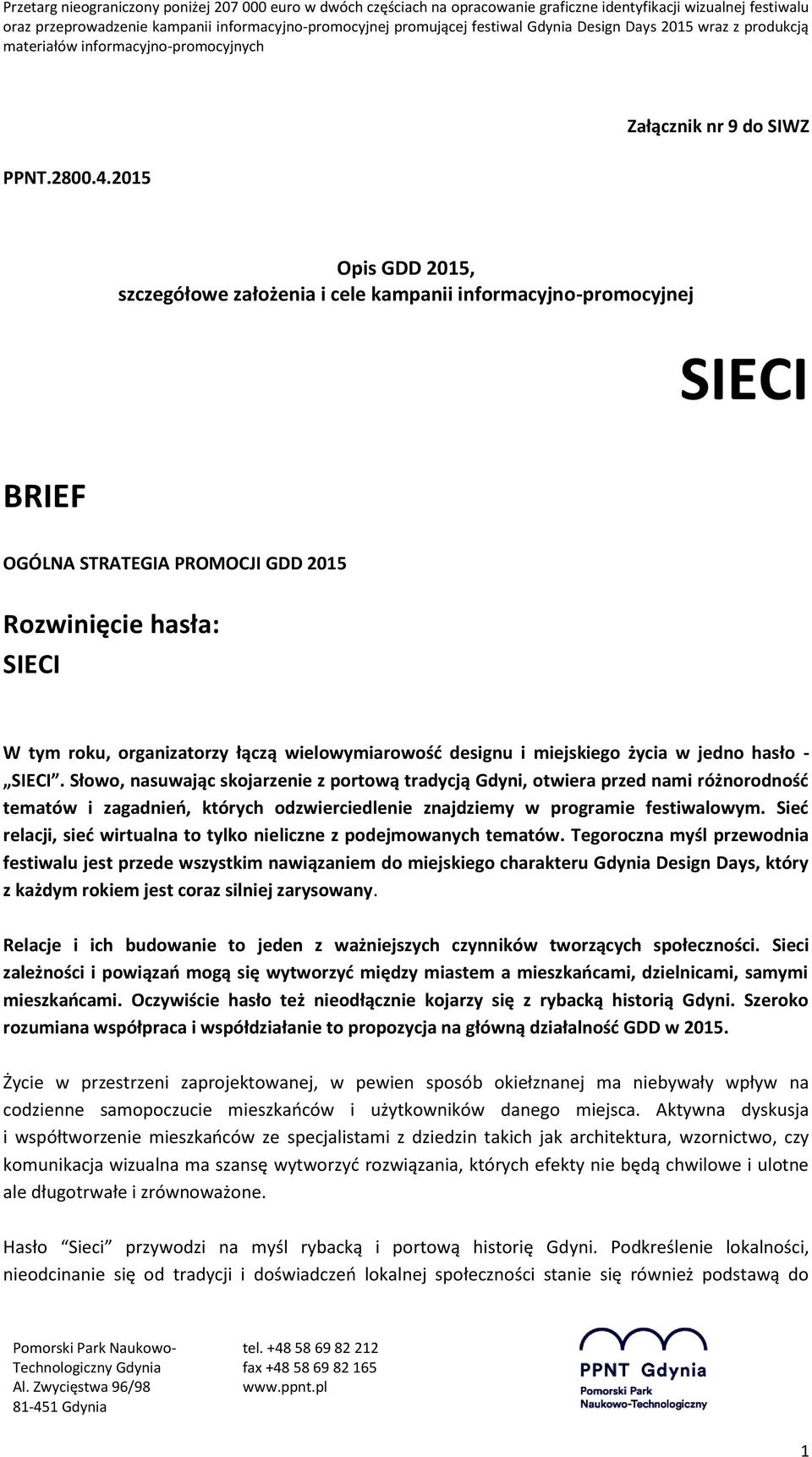 organizatorzy łączą wielowymiarowość designu i miejskiego życia w jedno hasło - SIECI.
