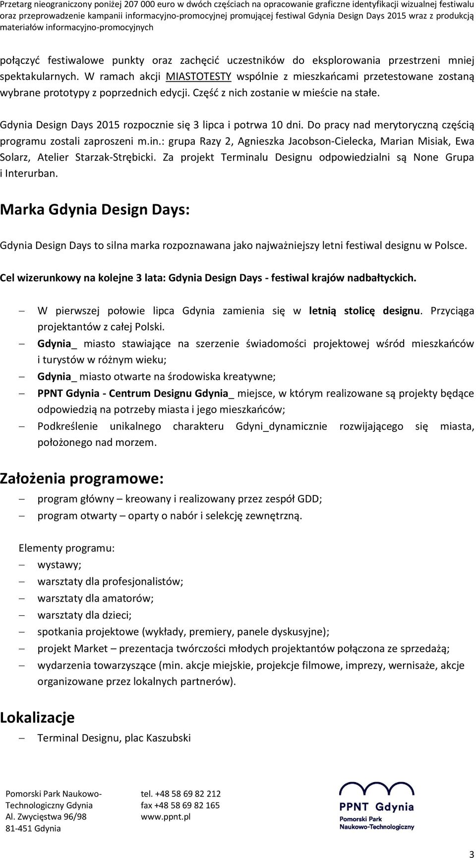 Gdynia Design Days 2015 rozpocznie się 3 lipca i potrwa 10 dni. Do pracy nad merytoryczną częścią programu zostali zaproszeni m.in.