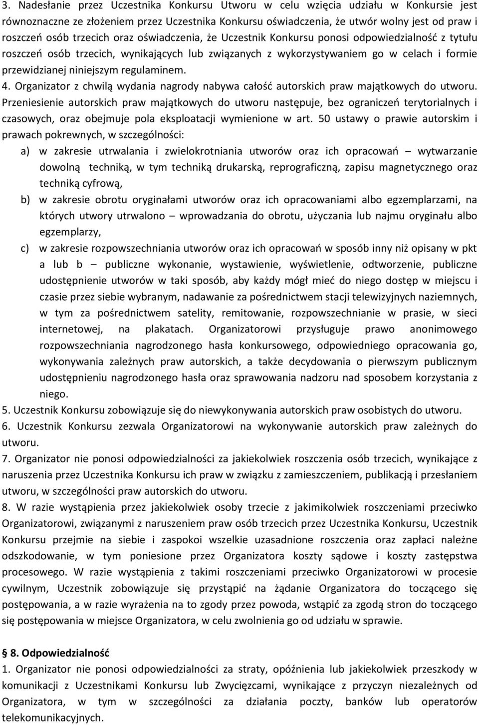 regulaminem. 4. Organizator z chwilą wydania nagrody nabywa całość autorskich praw majątkowych do utworu.