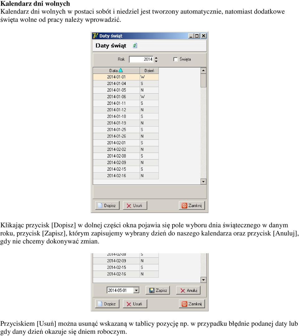 Klikając przycisk [Dopisz] w dolnej części okna pojawia się pole wyboru dnia świątecznego w danym roku, przycisk [Zapisz], którym
