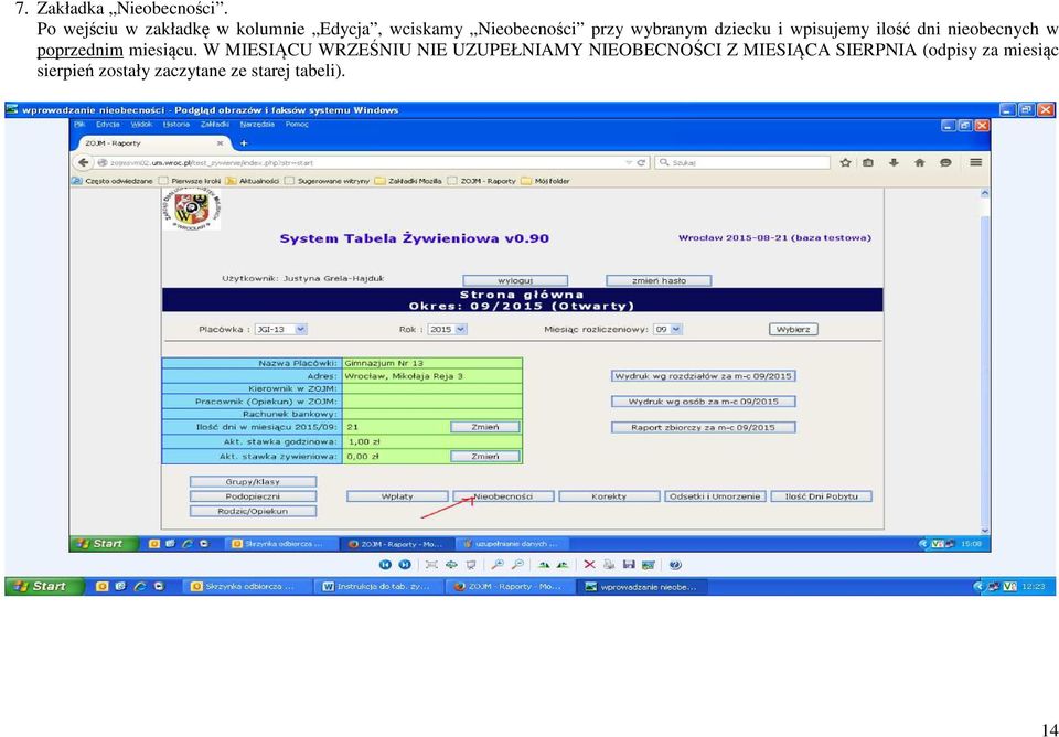 wybranym dziecku i wpisujemy ilość dni nieobecnych w poprzednim miesiącu.