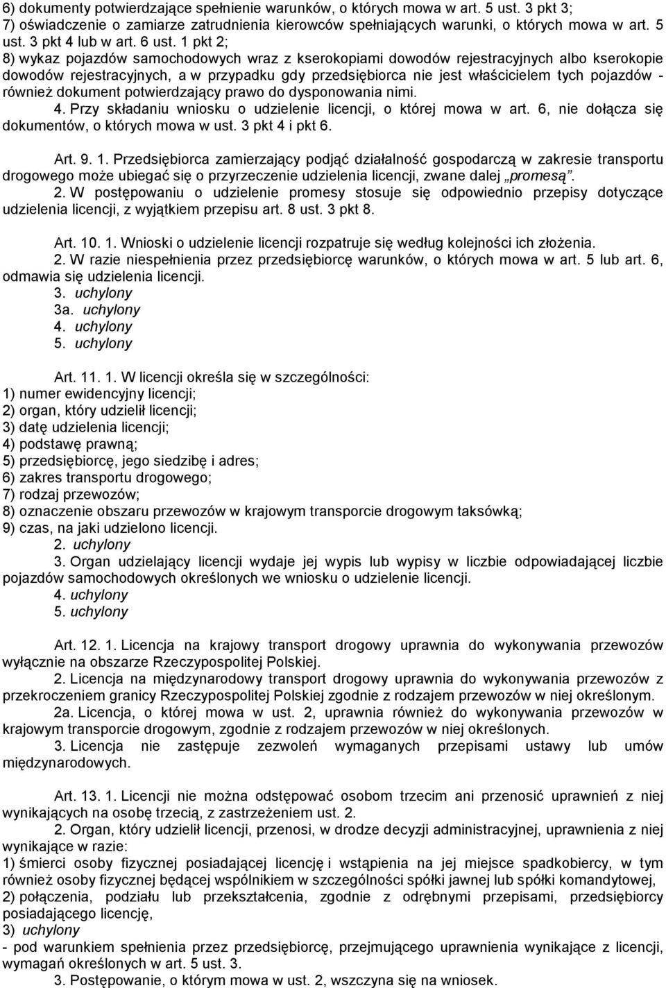 1 pkt 2; 8) wykaz pojazdów samochodowych wraz z kserokopiami dowodów rejestracyjnych albo kserokopie dowodów rejestracyjnych, a w przypadku gdy przedsiębiorca nie jest właścicielem tych pojazdów -