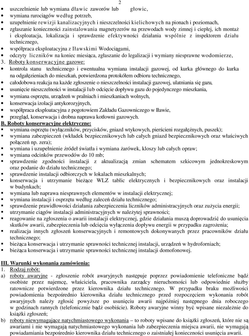 współpraca eksploatacyjna z Iławskimi Wodociągami, odczyty liczników na koniec miesiąca, zgłaszanie do legalizacji i wymiany niesprawne wodomierze, 3.