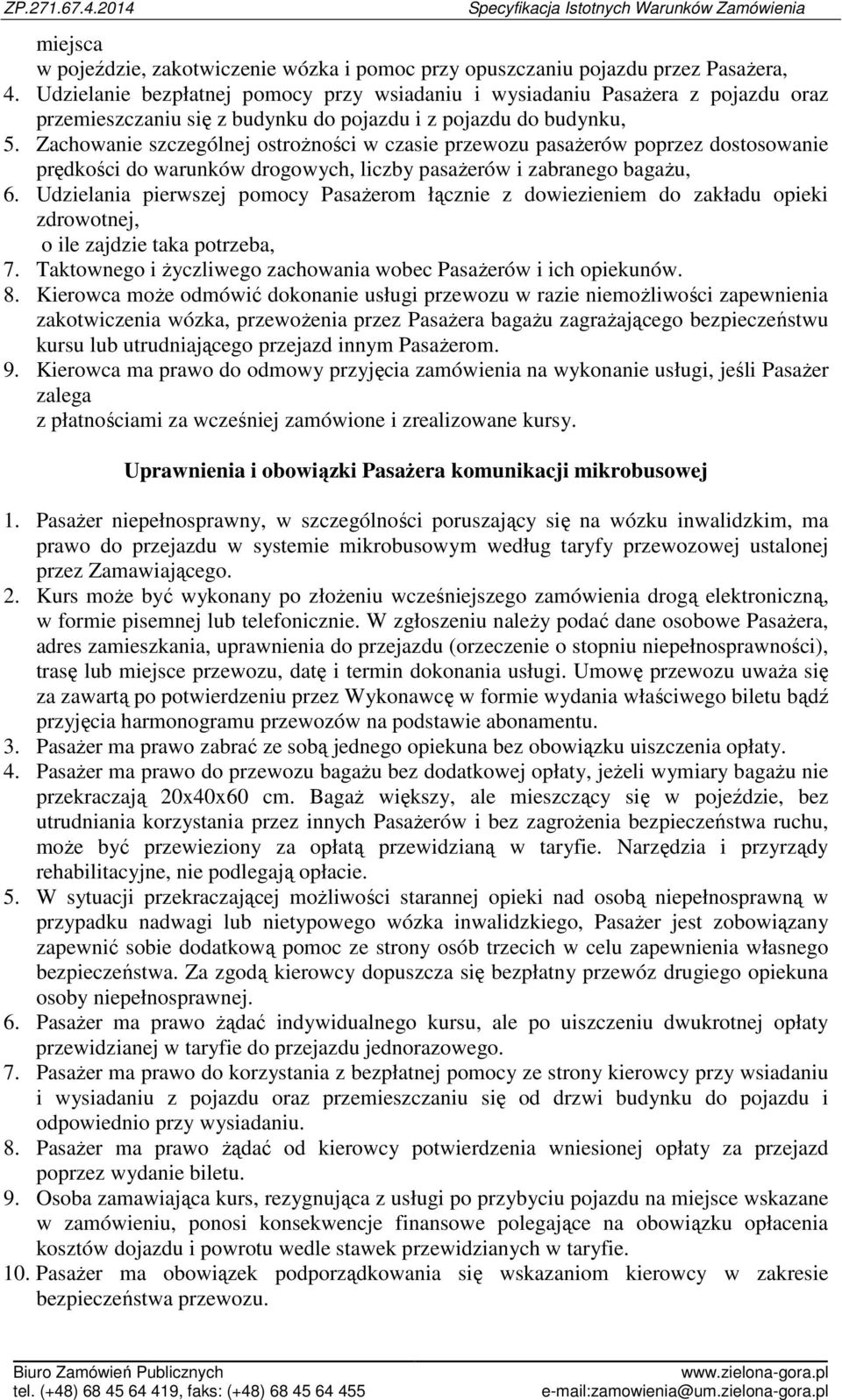 Zachowanie szczególnej ostrożności w czasie przewozu pasażerów poprzez dostosowanie prędkości do warunków drogowych, liczby pasażerów i zabranego bagażu, 6.