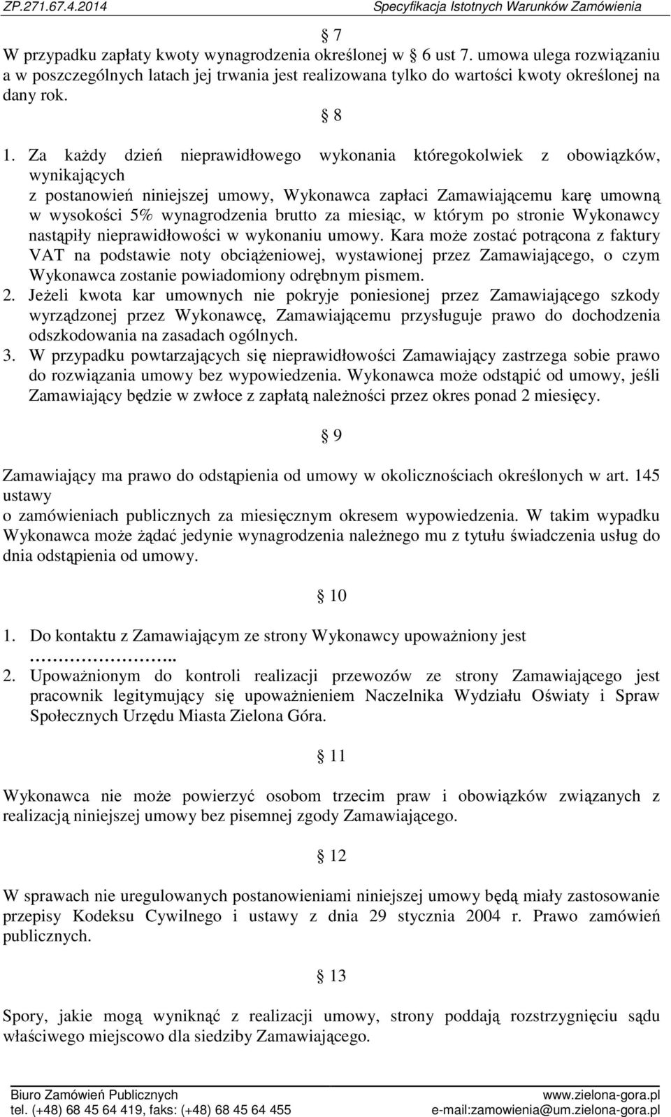 miesiąc, w którym po stronie Wykonawcy nastąpiły nieprawidłowości w wykonaniu umowy.