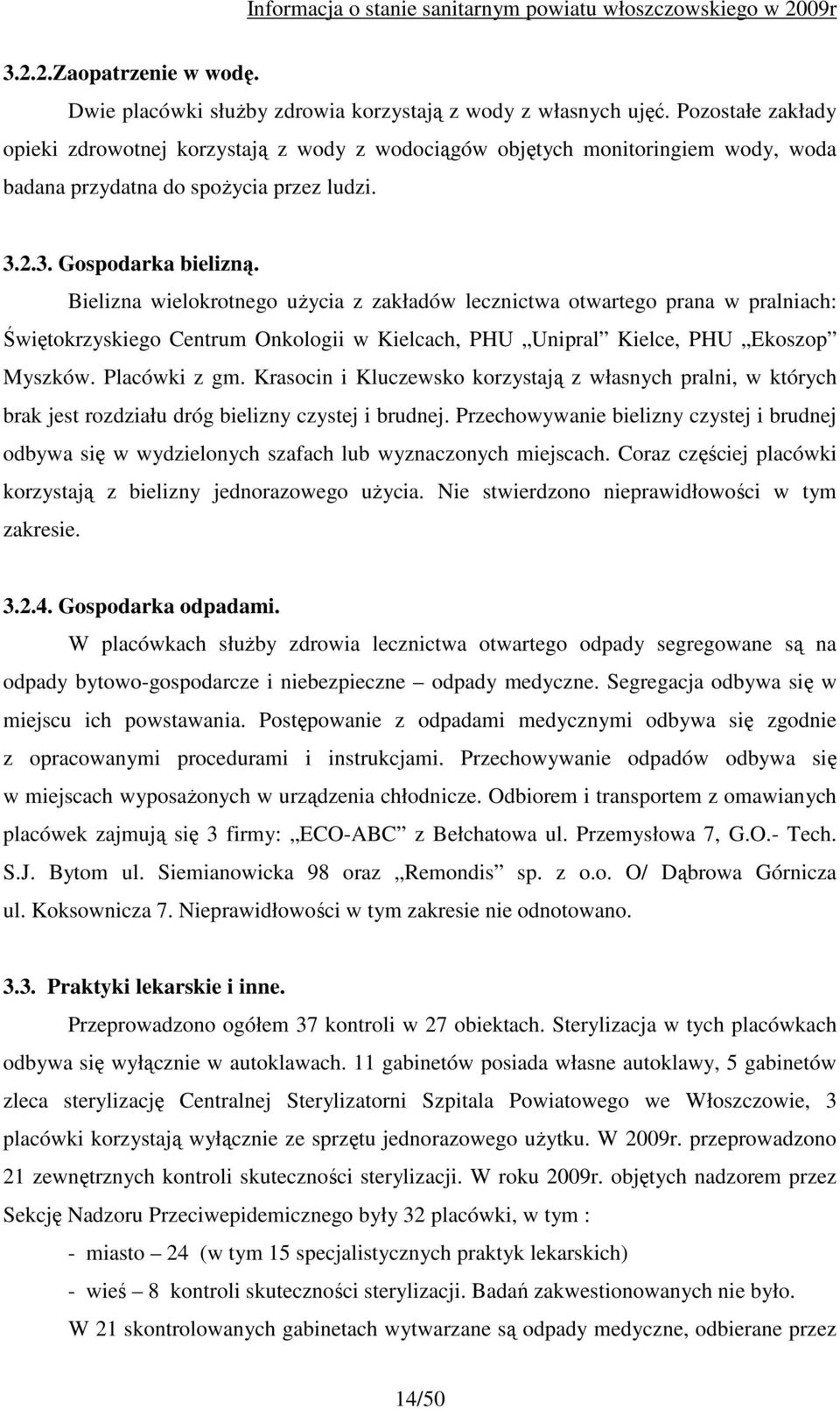 Bielizna wielokrotnego uŝycia z zakładów lecznictwa otwartego prana w pralniach: Świętokrzyskiego Centrum Onkologii w Kielcach, PHU Unipral Kielce, PHU Ekoszop Myszków. Placówki z gm.