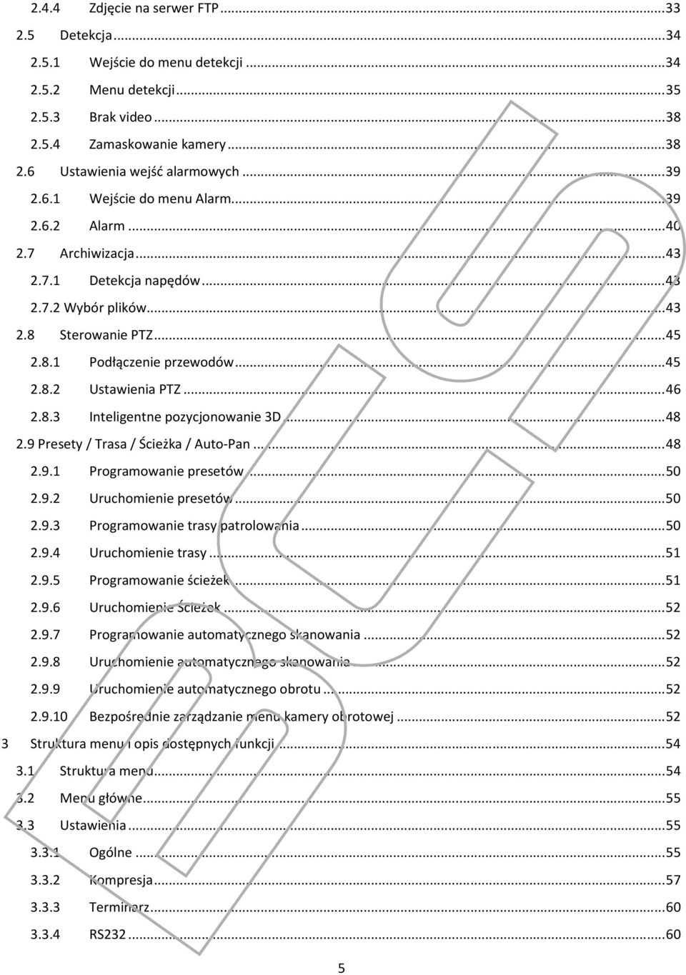 .. 46 2.8.3 Inteligentne pozycjonowanie 3D... 48 2.9 Presety / Trasa / Ścieżka / Auto-Pan... 48 2.9.1 Programowanie presetów... 50 2.9.2 Uruchomienie presetów... 50 2.9.3 Programowanie trasy patrolowania.