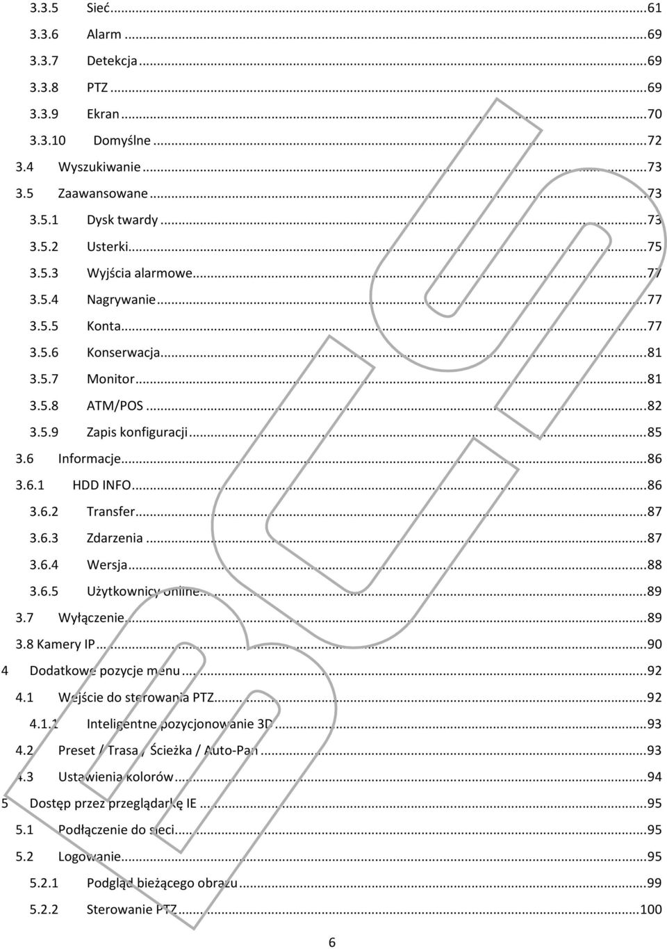 .. 86 3.6.2 Transfer... 87 3.6.3 Zdarzenia... 87 3.6.4 Wersja... 88 3.6.5 Użytkownicy online... 89 3.7 Wyłączenie... 89 3.8 Kamery IP... 90 4 Dodatkowe pozycje menu... 92 4.