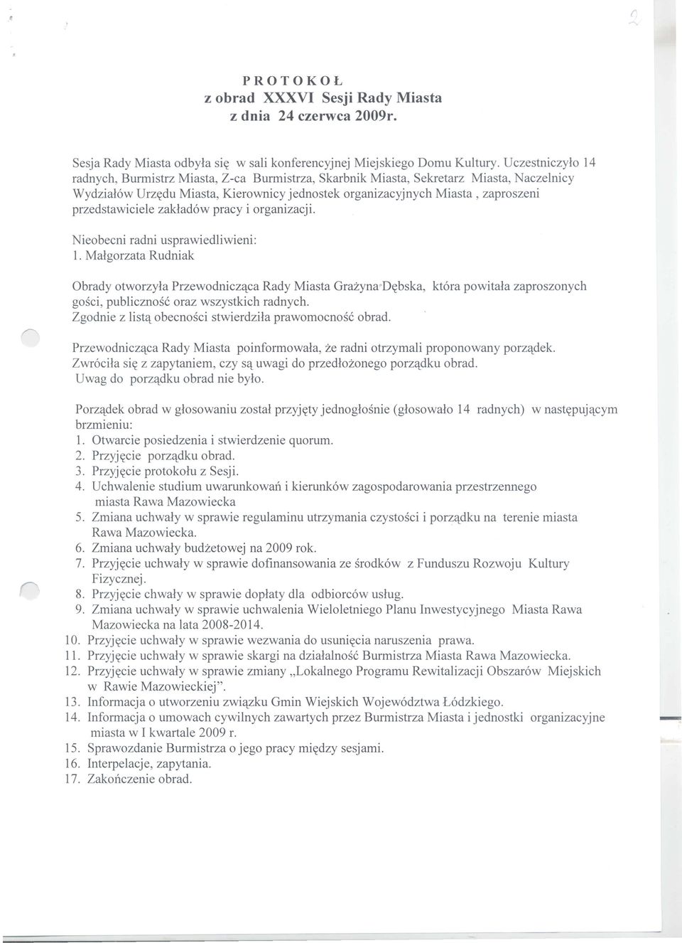 przedstawiciele zakladow pracy i organizacji. Nieobecni radni usprawiedliwieni: 1.